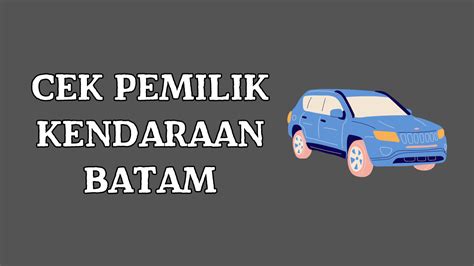 5 Cara Cek Pemilik Kendaraan dengan Aplikasi dan Cuma Sekali Klik! 5 Cara Cek Pemilik Kendaraan dengan Aplikasi dan Cuma Sekali Klik!